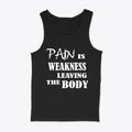 Pain Is Weakness Leaving Body White Text Graphic Tee