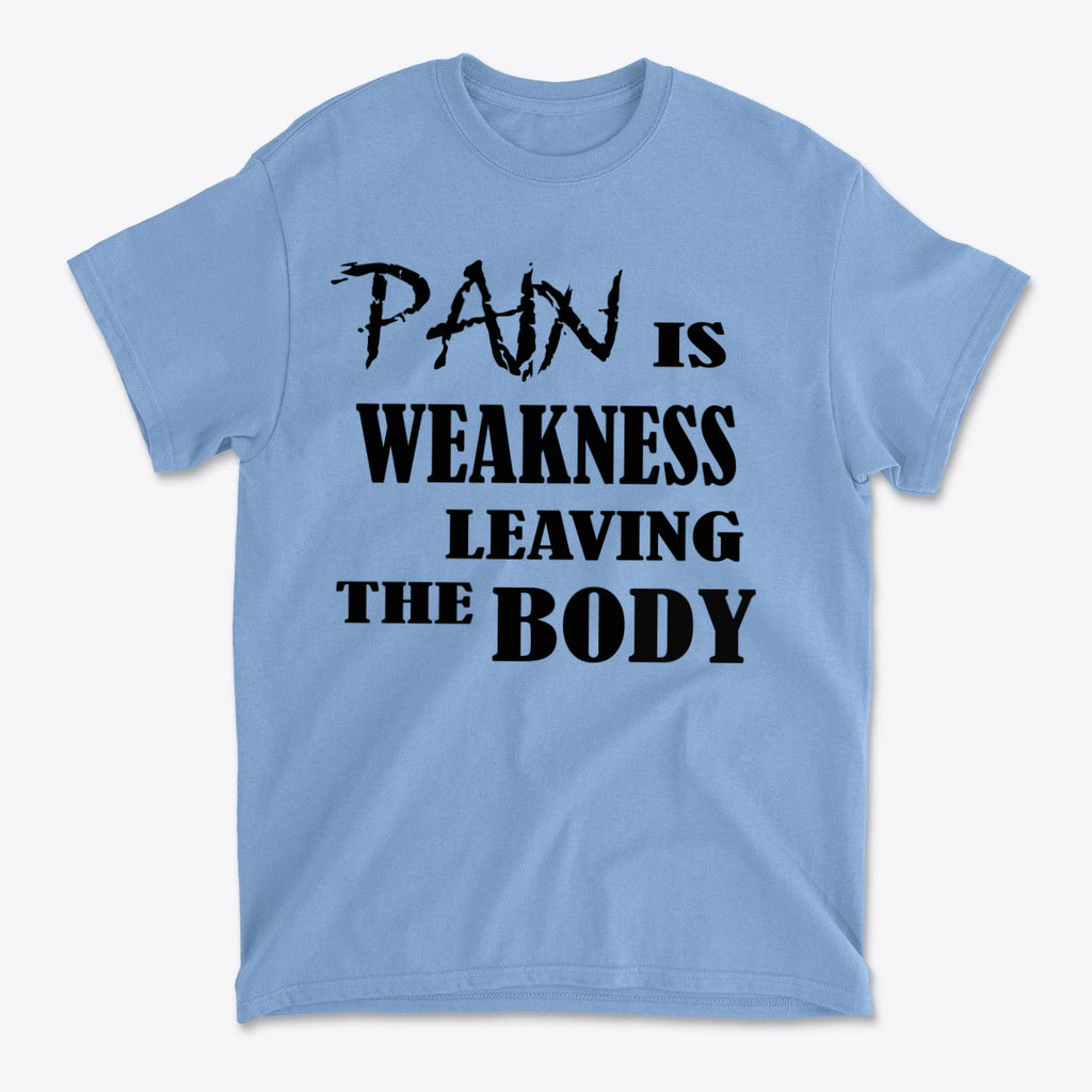 Pain Is Weakness Leaving The Body Blk Ltrs