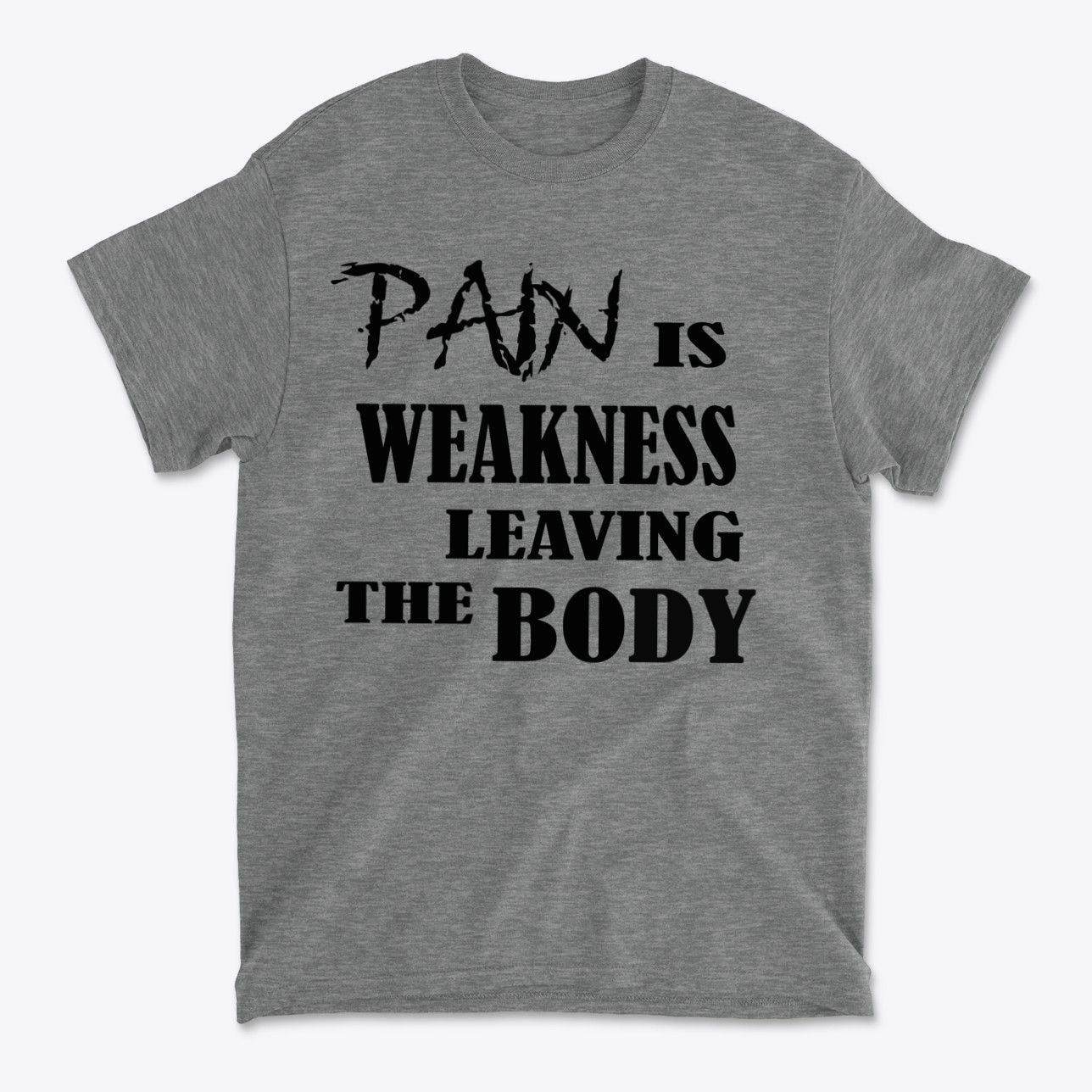 Pain Is Weakness Leaving The Body Blk Ltrs
