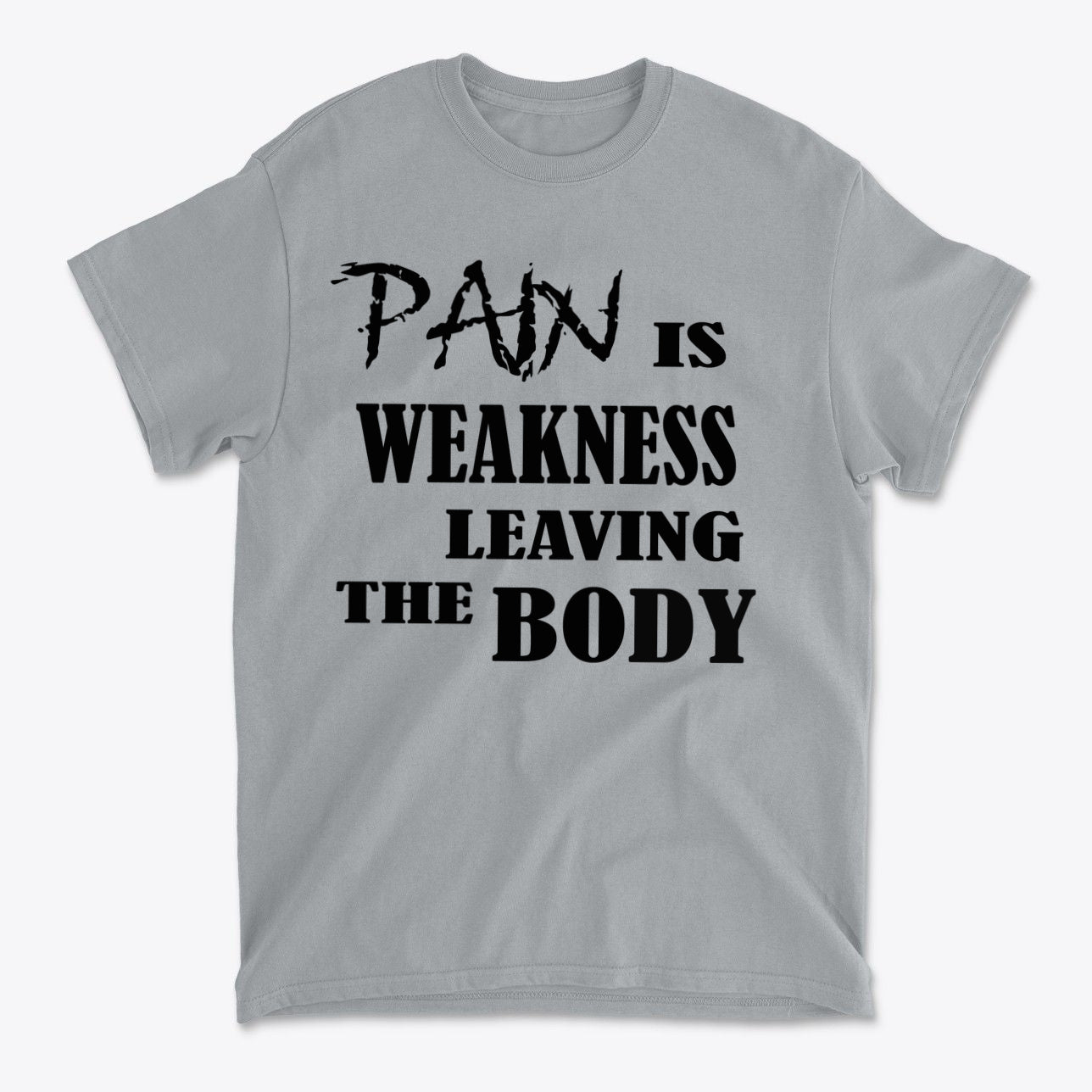 Pain Is Weakness Leaving The Body Blk Ltrs