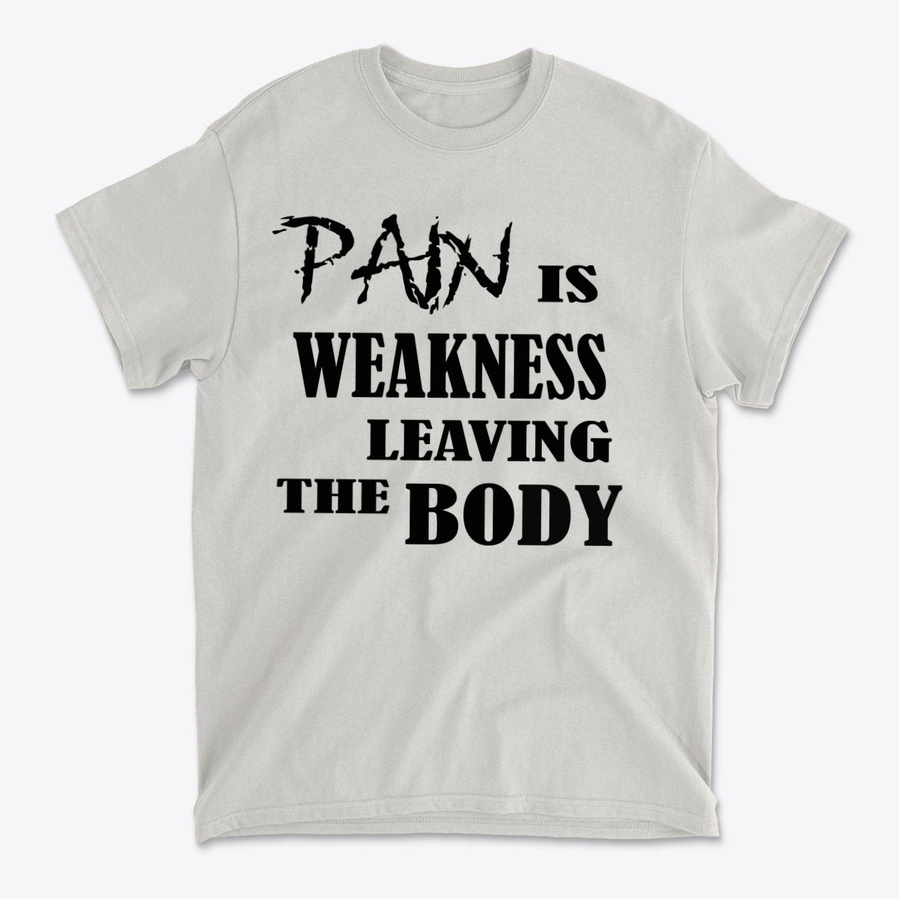 Pain Is Weakness Leaving The Body Blk Ltrs