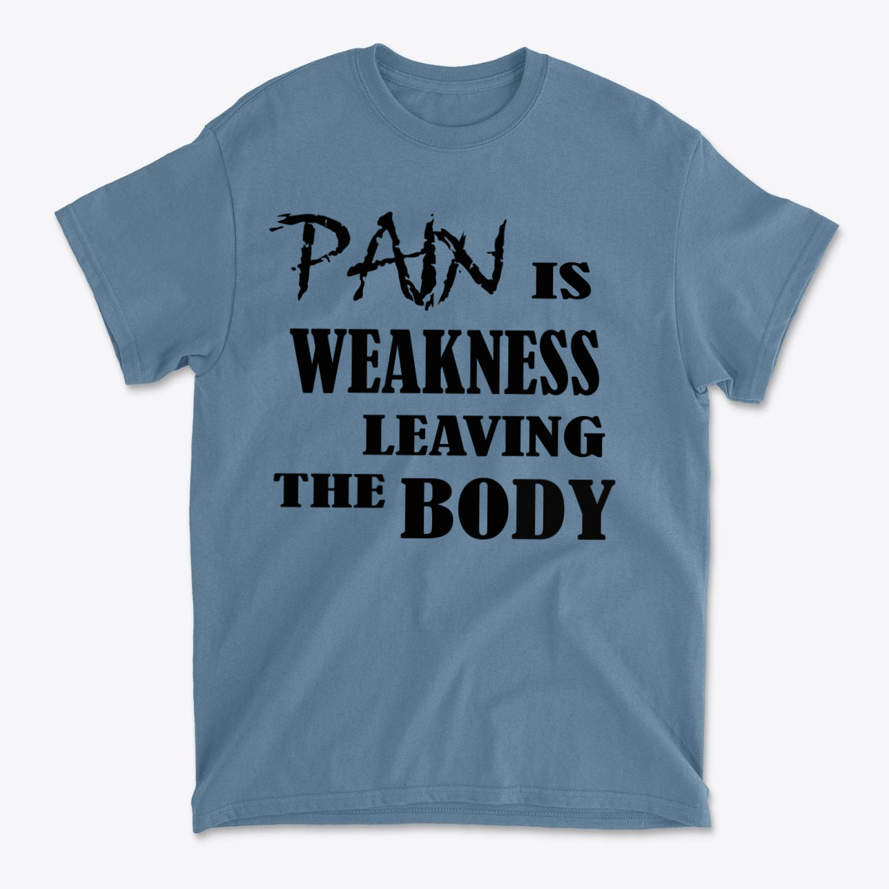 Pain Is Weakness Leaving The Body Blk Ltrs