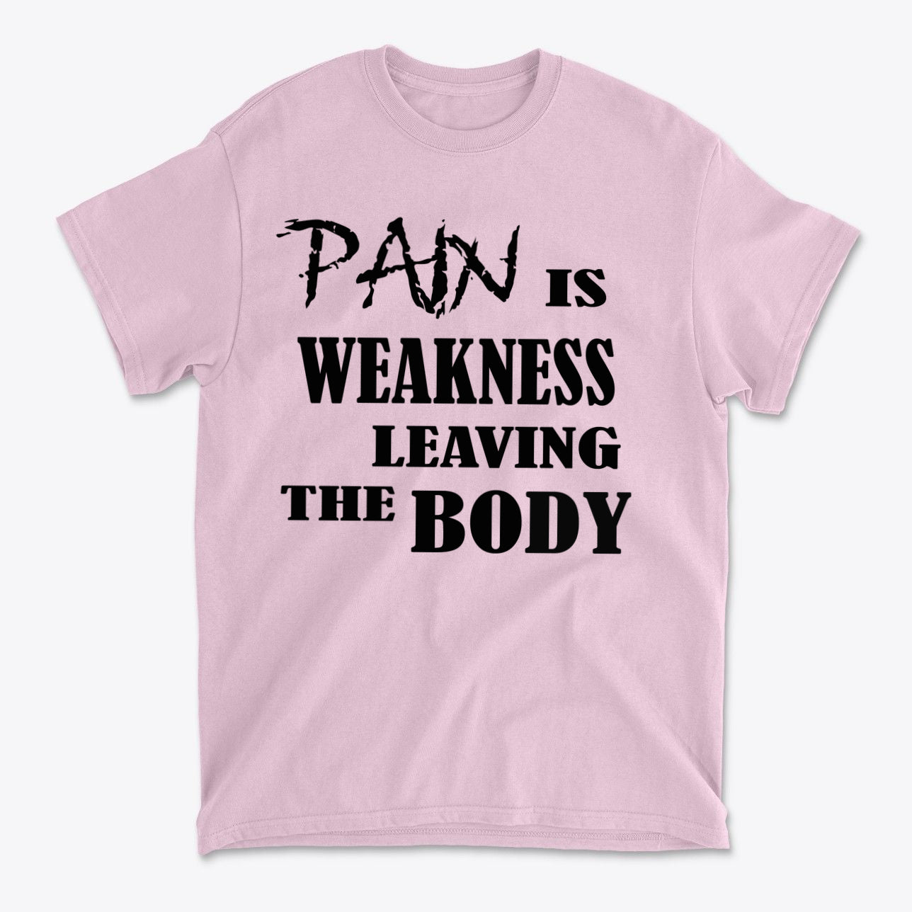 Pain Is Weakness Leaving The Body Blk Ltrs