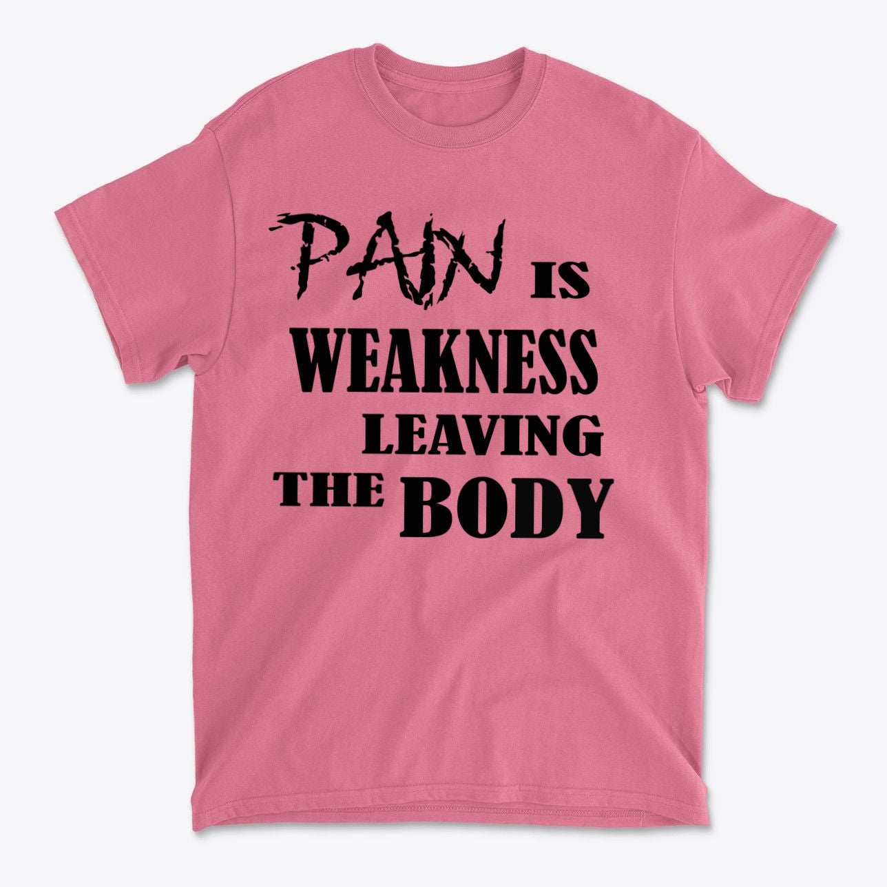 Pain Is Weakness Leaving The Body Blk Ltrs