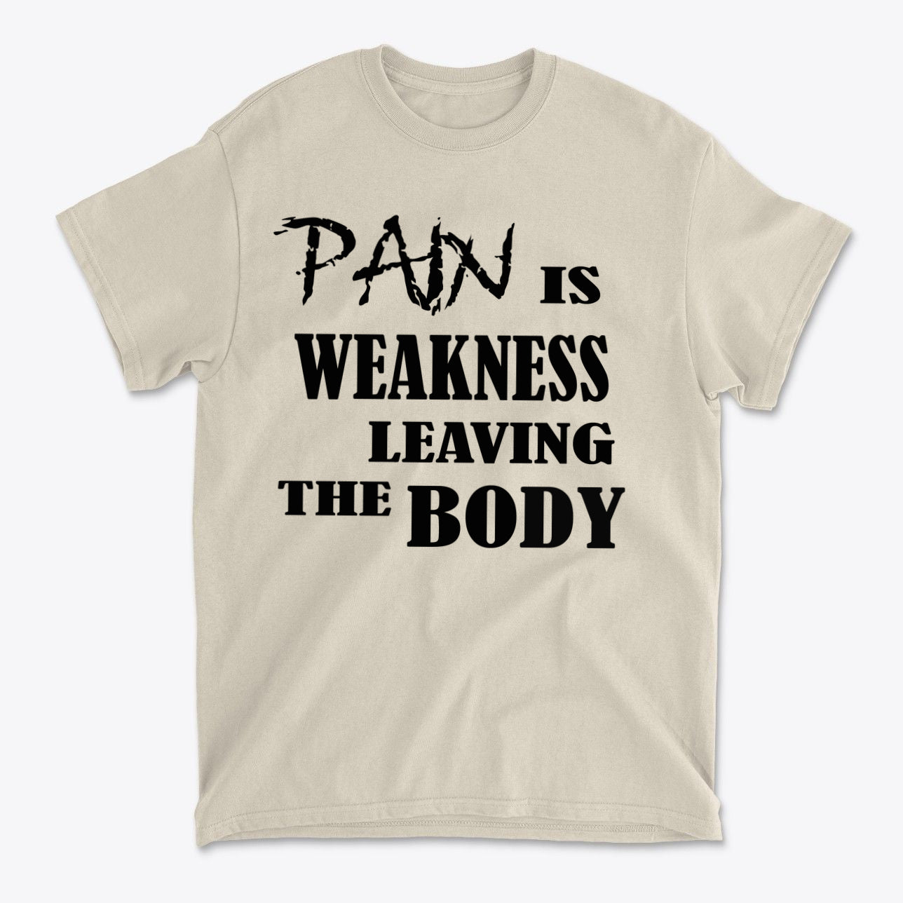 Pain Is Weakness Leaving The Body Blk Ltrs