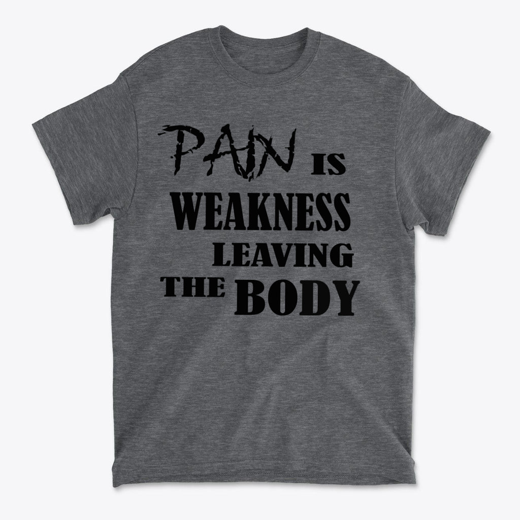 Pain Is Weakness Leaving The Body Blk Ltrs