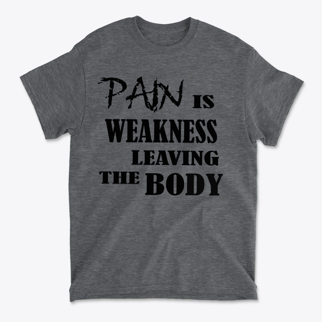 Pain Is Weakness Leaving The Body Blk Ltrs