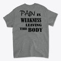 Pain Is Weakness Leaving The Body Blk Ltrs Image on Back
