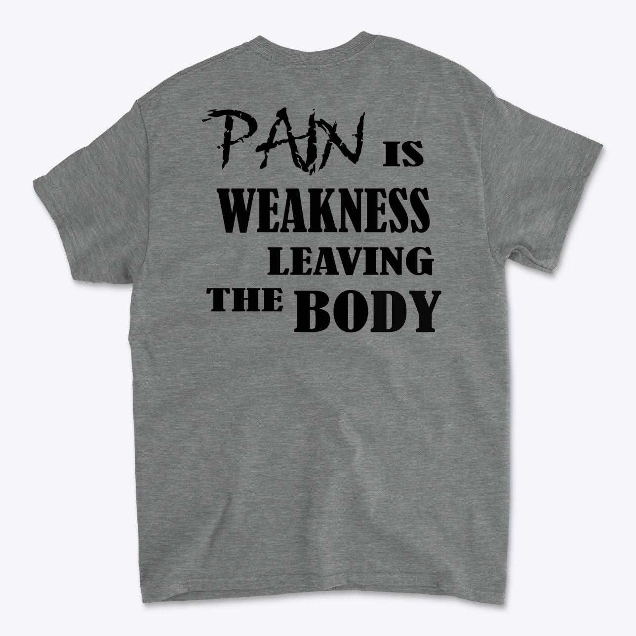 Pain Is Weakness Leaving The Body Blk Ltrs Image on Back