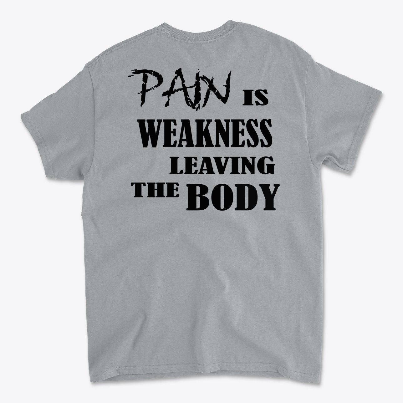 Pain Is Weakness Leaving The Body Blk Ltrs Image on Back
