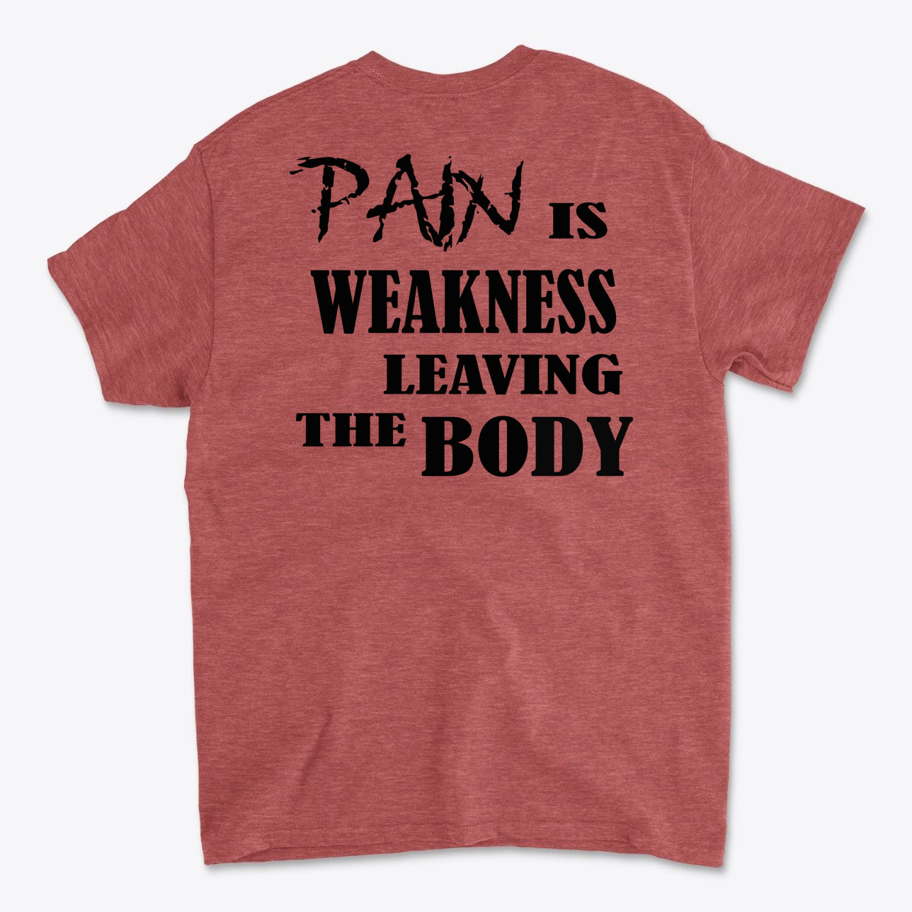Pain Is Weakness Leaving The Body Blk Ltrs Image on Back