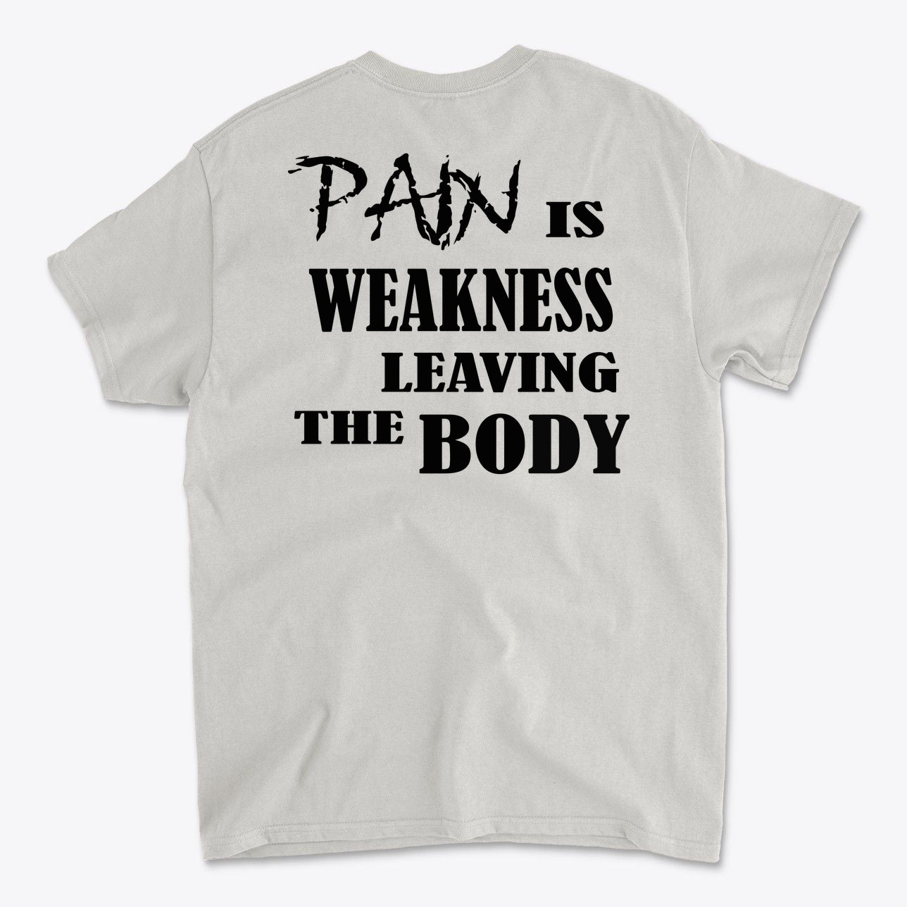Pain Is Weakness Leaving The Body Blk Ltrs Image on Back
