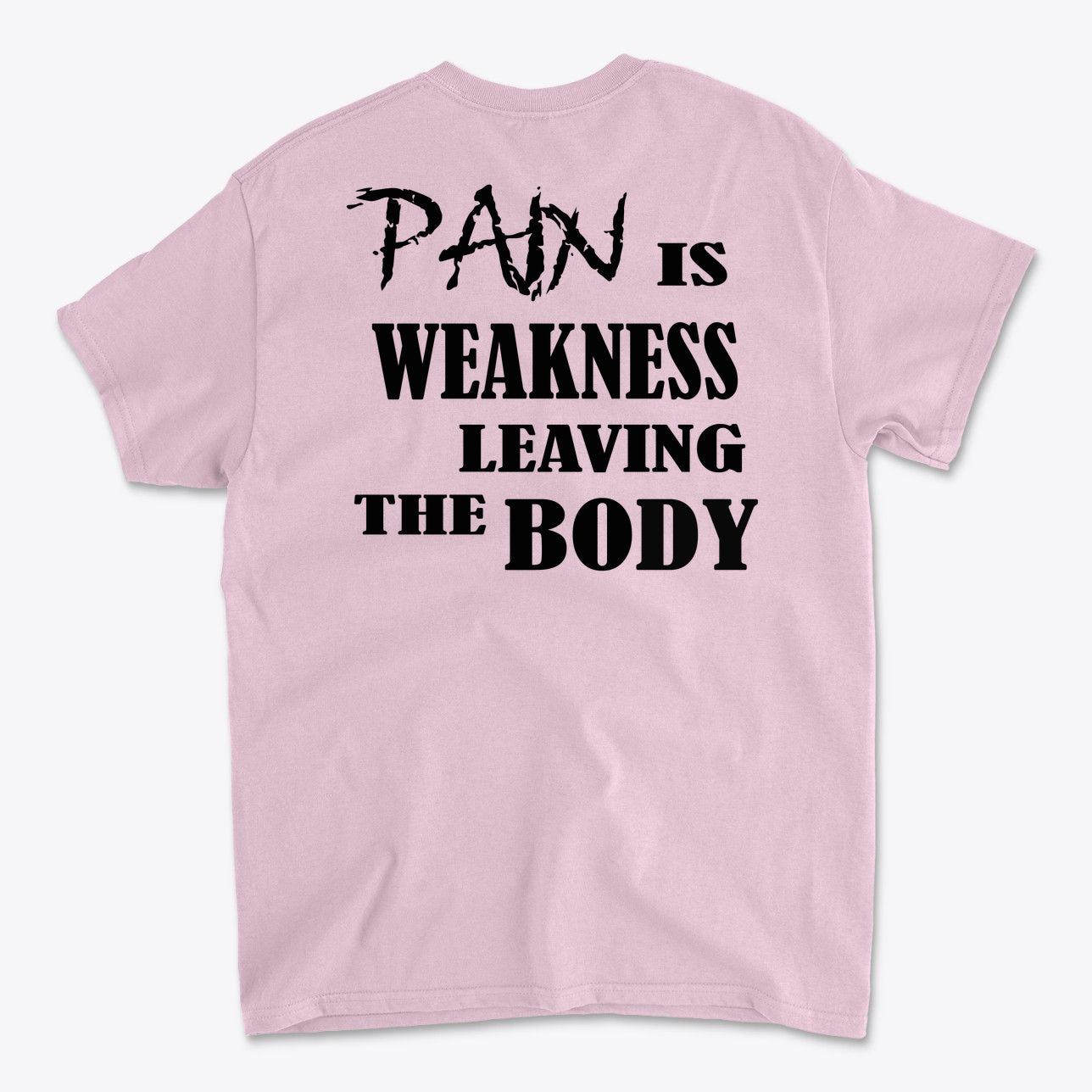 Pain Is Weakness Leaving The Body Blk Ltrs Image on Back