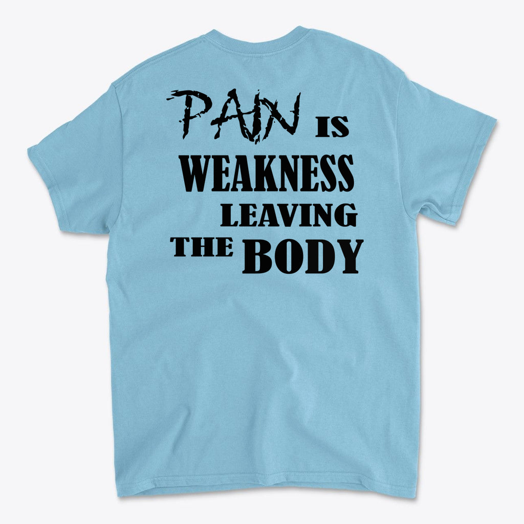 Pain Is Weakness Leaving The Body Blk Ltrs Image on Back