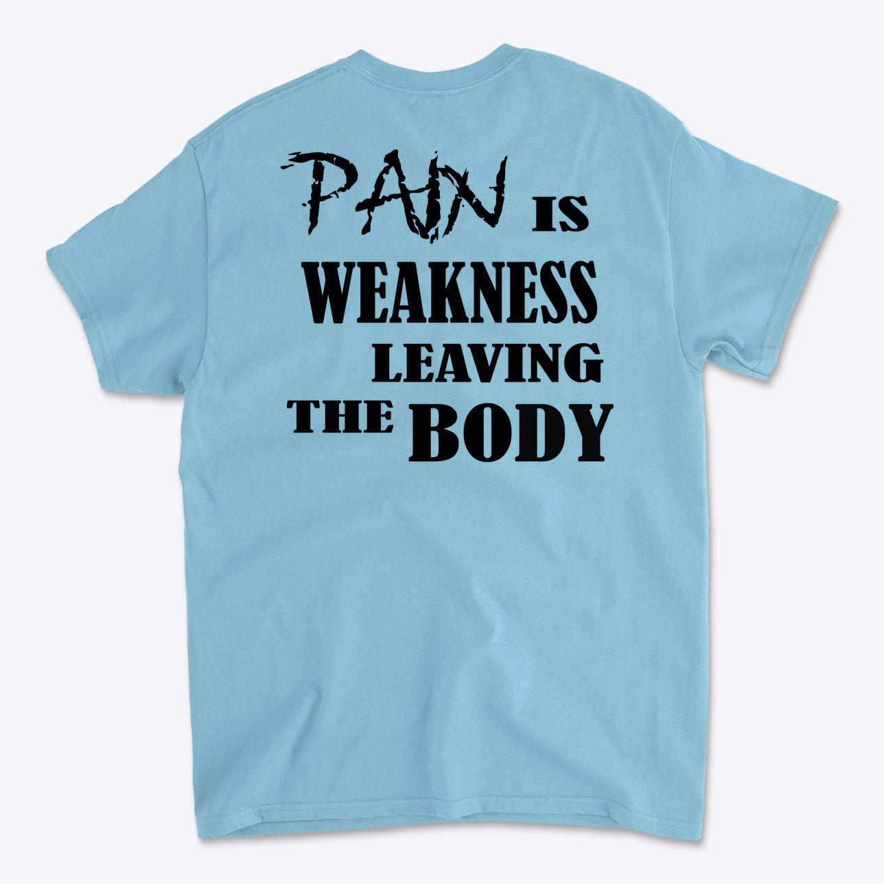 Pain Is Weakness Leaving The Body Blk Ltrs Image on Back