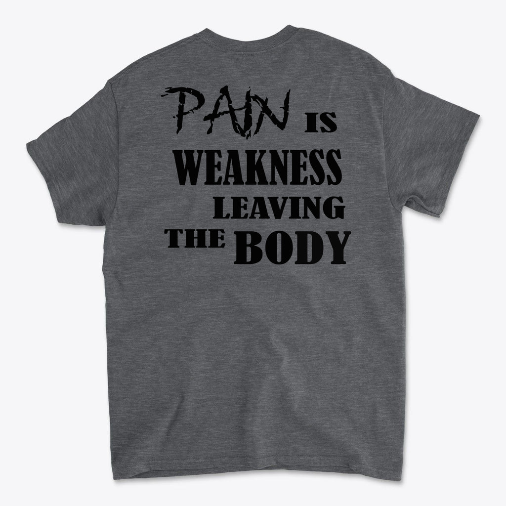 Pain Is Weakness Leaving The Body Blk Ltrs Image on Back