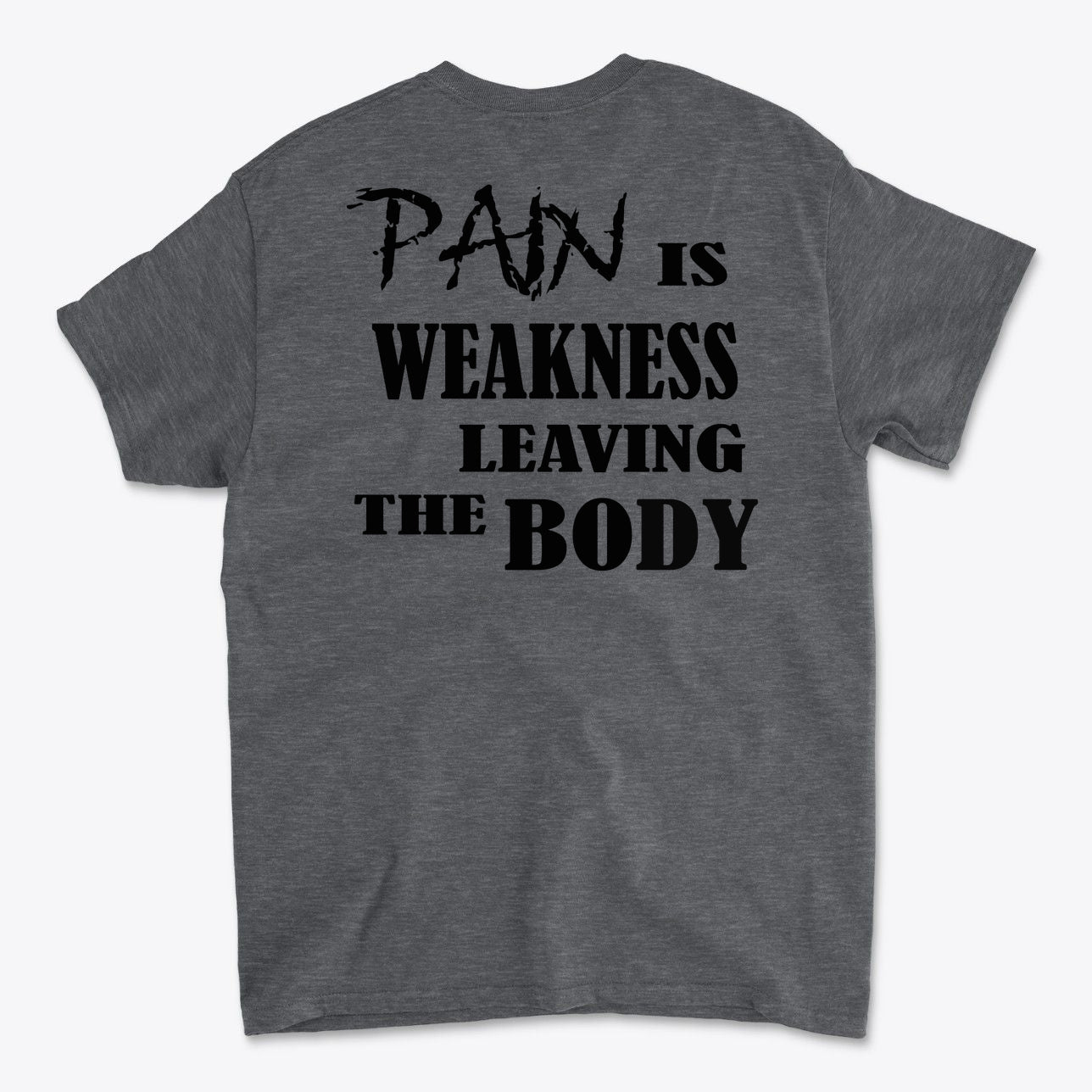 Pain Is Weakness Leaving The Body Blk Ltrs Image on Back