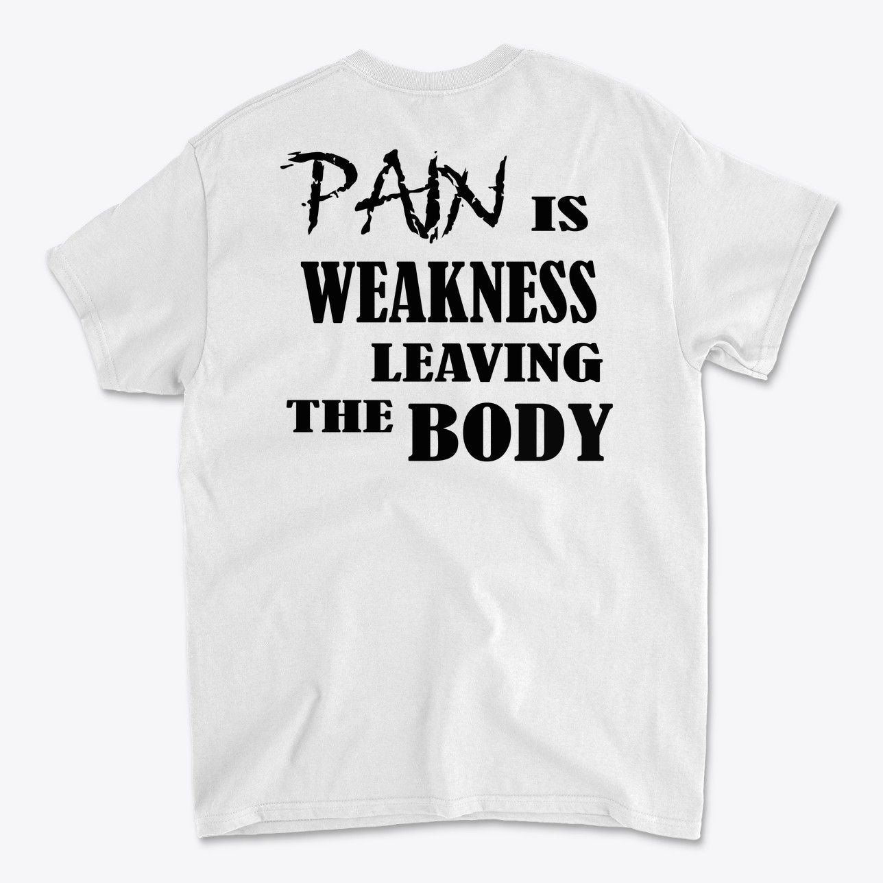 Pain Is Weakness Leaving The Body Blk Ltrs Image on Back