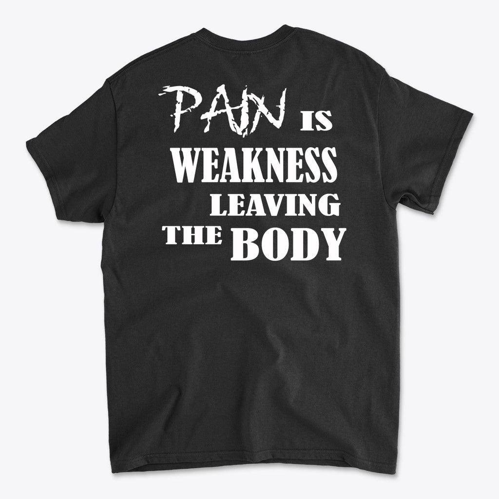 Pain Is Weakness Leaving The Body Wht Ltrs Image On Back