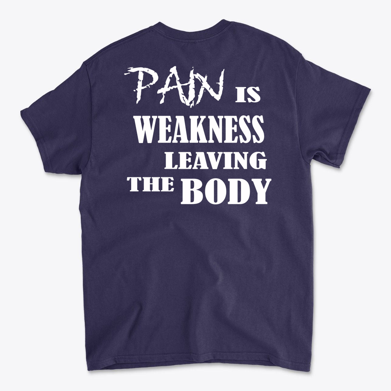 Pain Is Weakness Leaving The Body Wht Ltrs Image On Back