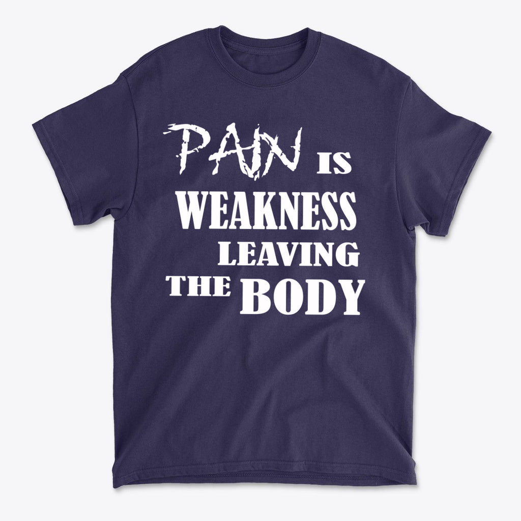 Pain Is Weakness Leaving The Body Wht Ltrs Image On Back