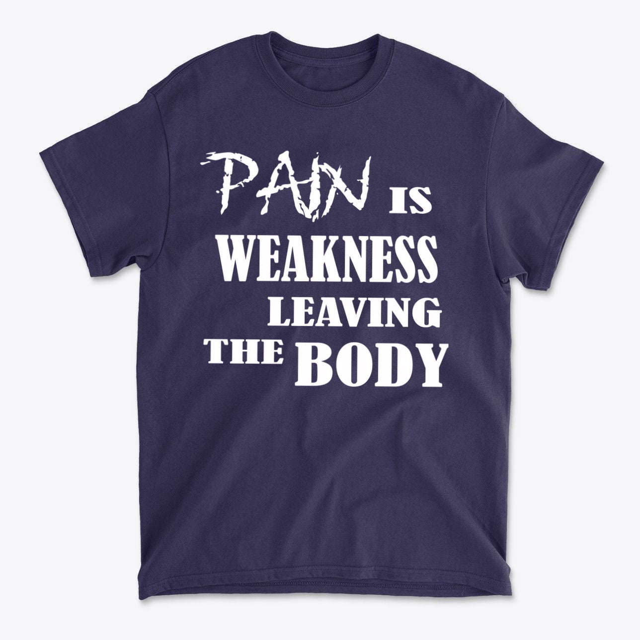 Pain Is Weakness Leaving The Body Wht Ltrs Image On Back