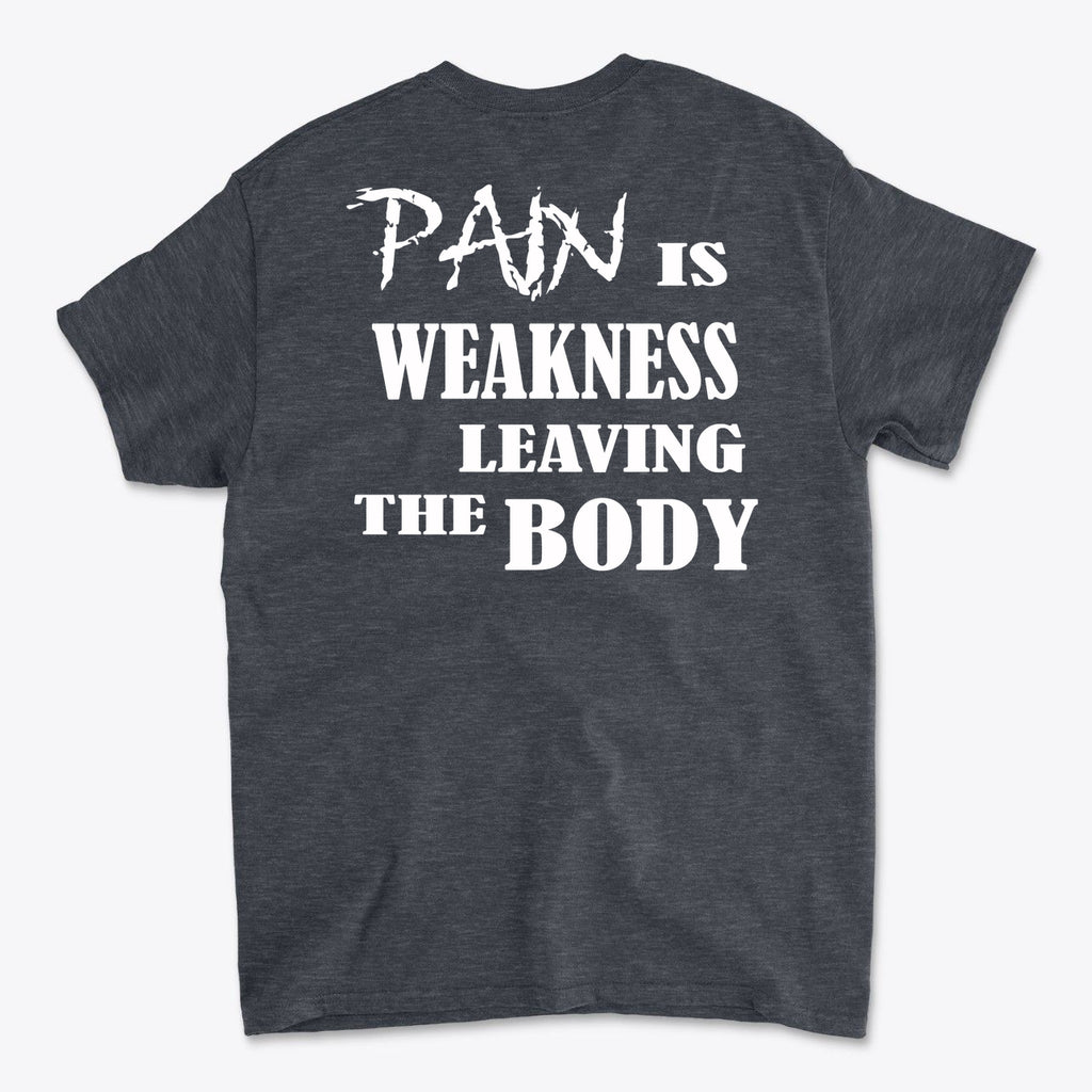 Pain Is Weakness Leaving The Body Wht Ltrs Image On Back