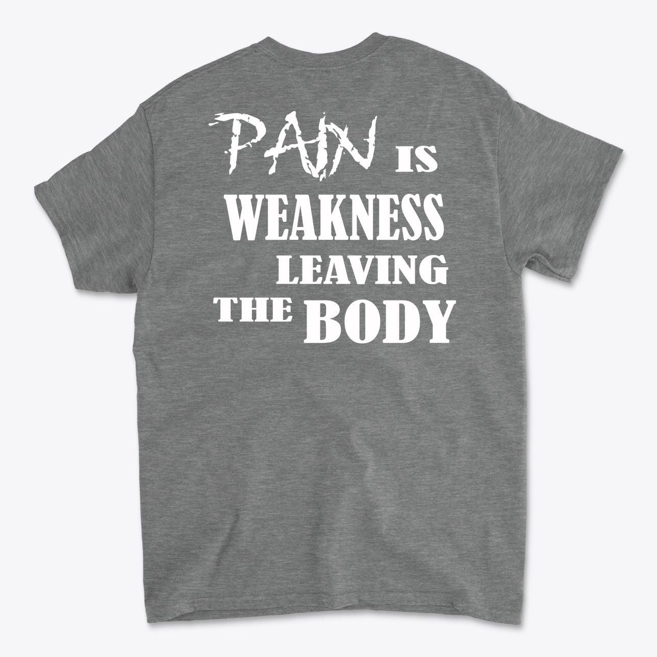 Pain Is Weakness Leaving The Body Wht Ltrs Image On Back