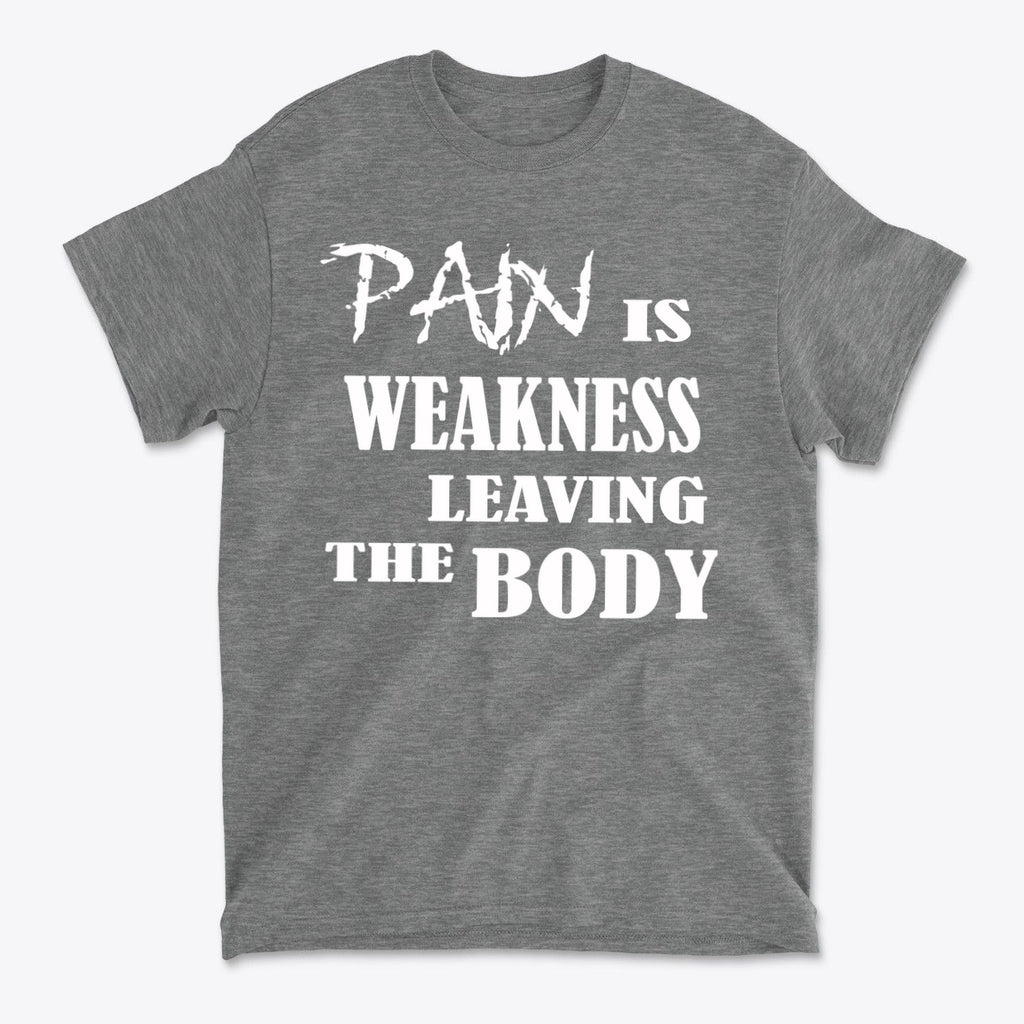 Pain Is Weakness Leaving The Body Wht Ltrs Image On Back