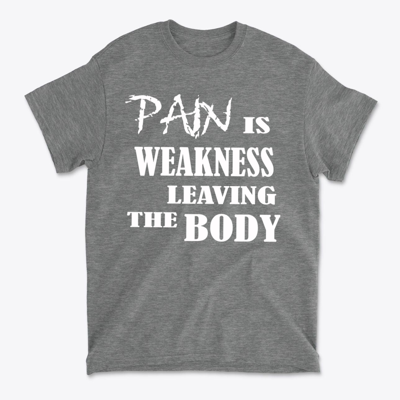 Pain Is Weakness Leaving The Body Wht Ltrs Image On Back