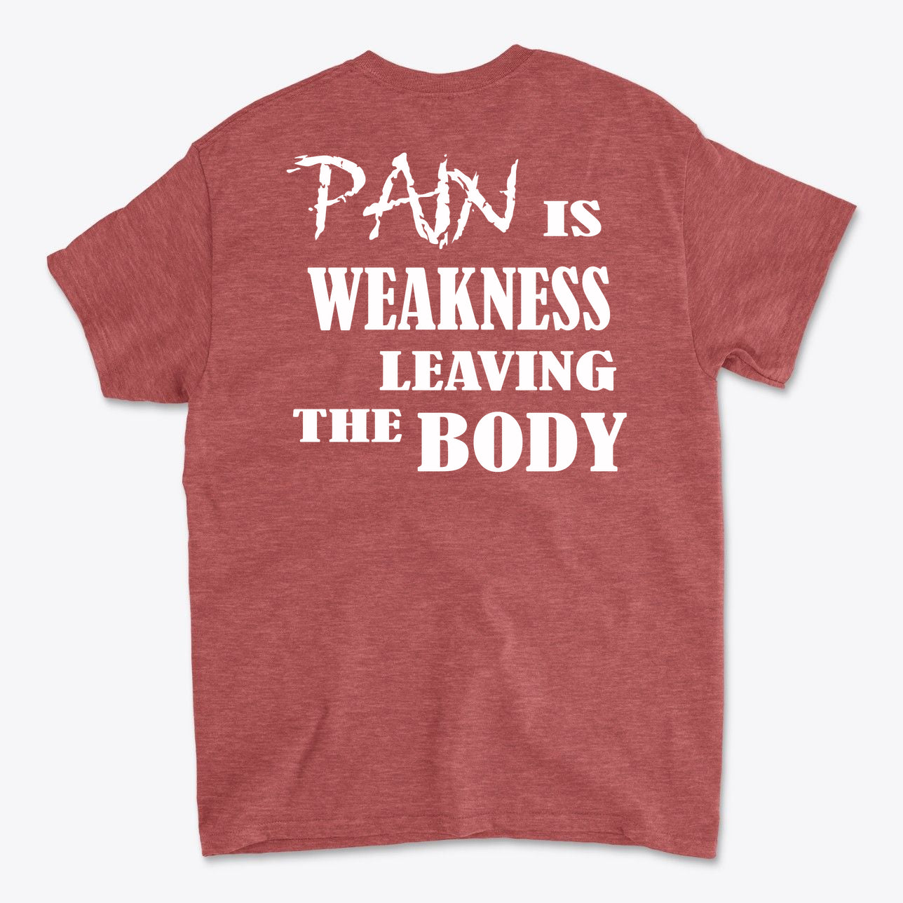 Pain Is Weakness Leaving The Body Wht Ltrs Image On Back