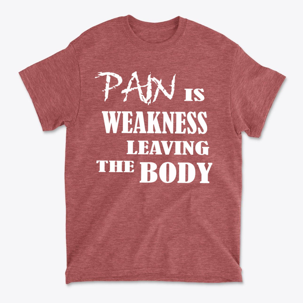 Pain Is Weakness Leaving The Body Wht Ltrs Image On Back