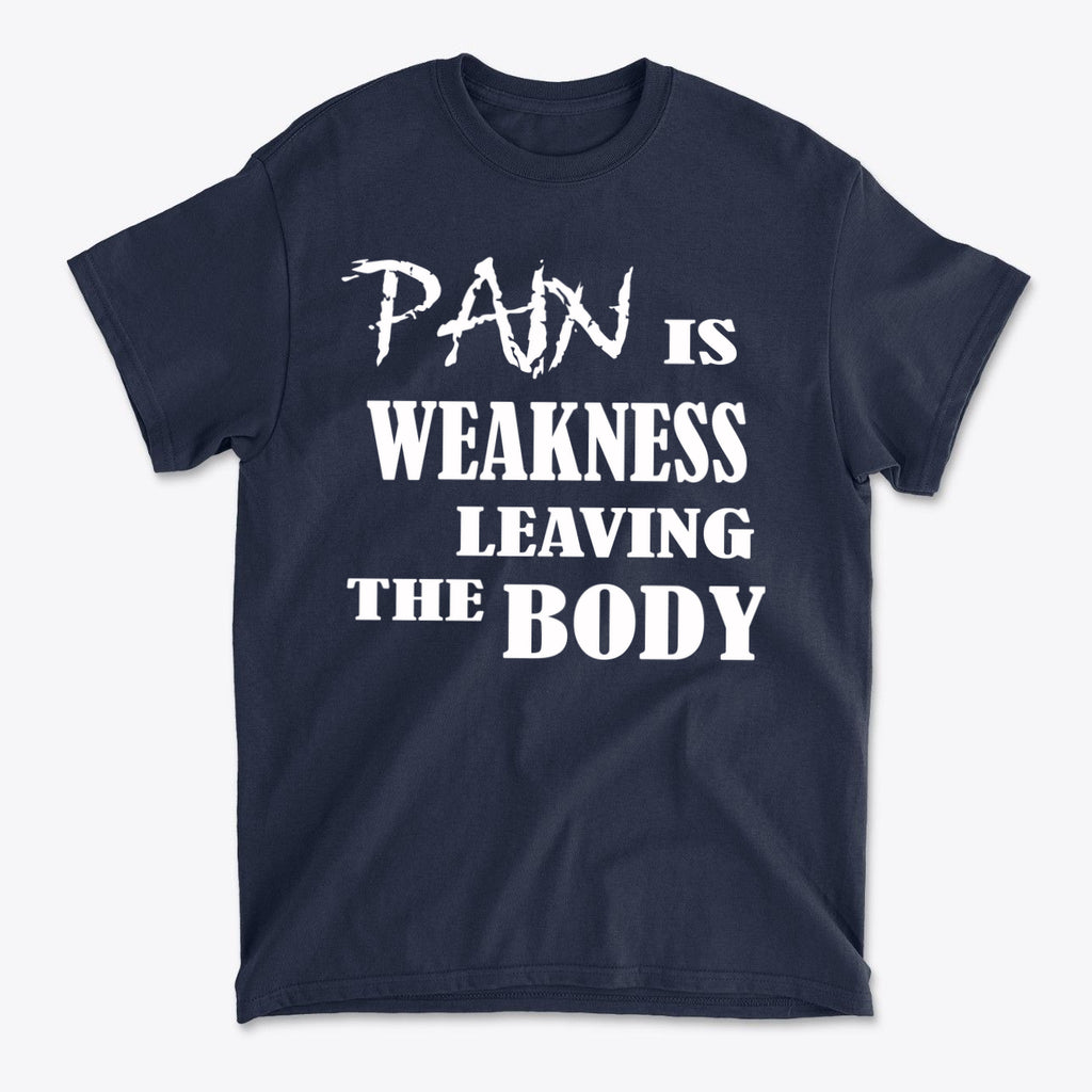 Pain Is Weakness Leaving The Body Wht Ltrs Image On Back
