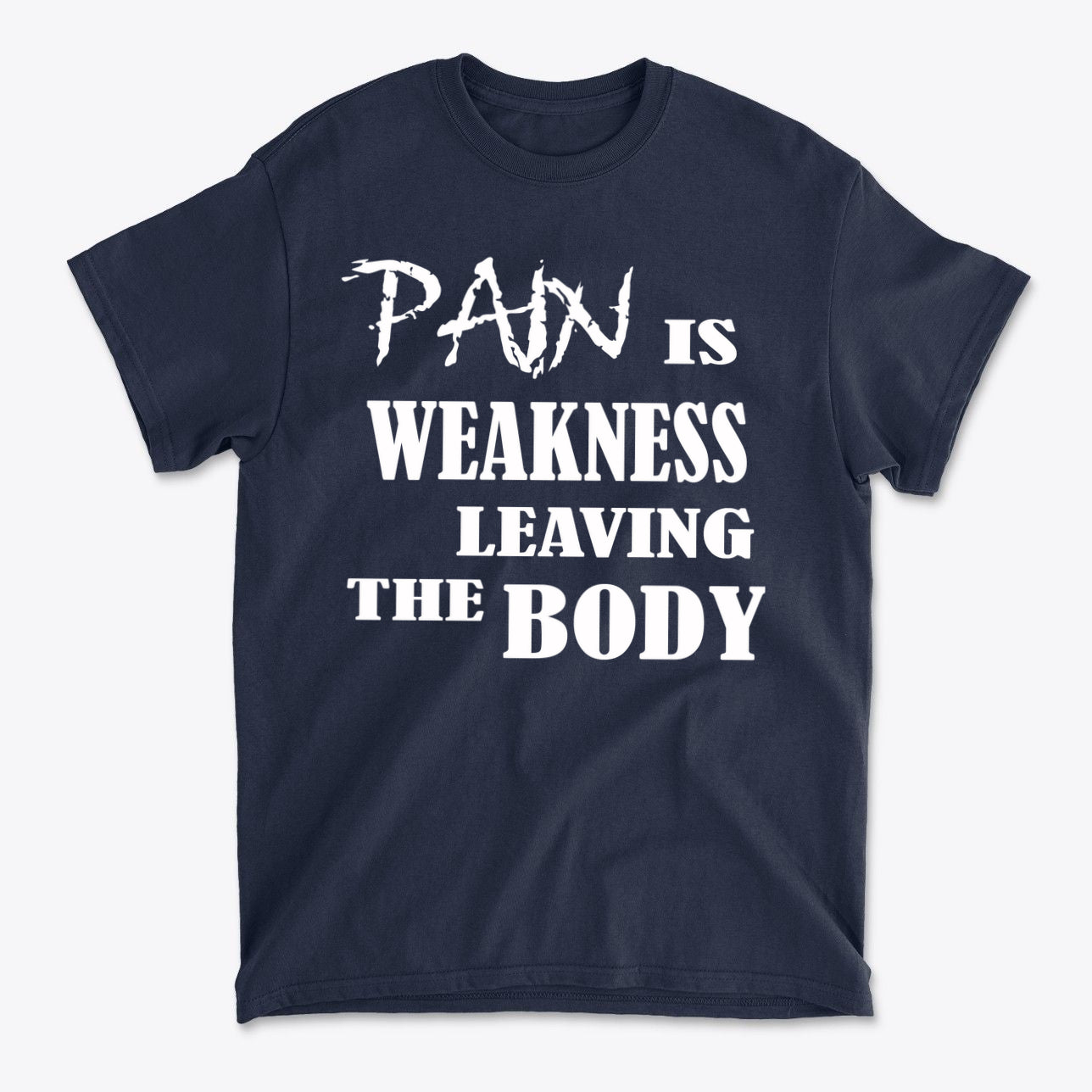 Pain Is Weakness Leaving The Body Wht Ltrs Image On Back