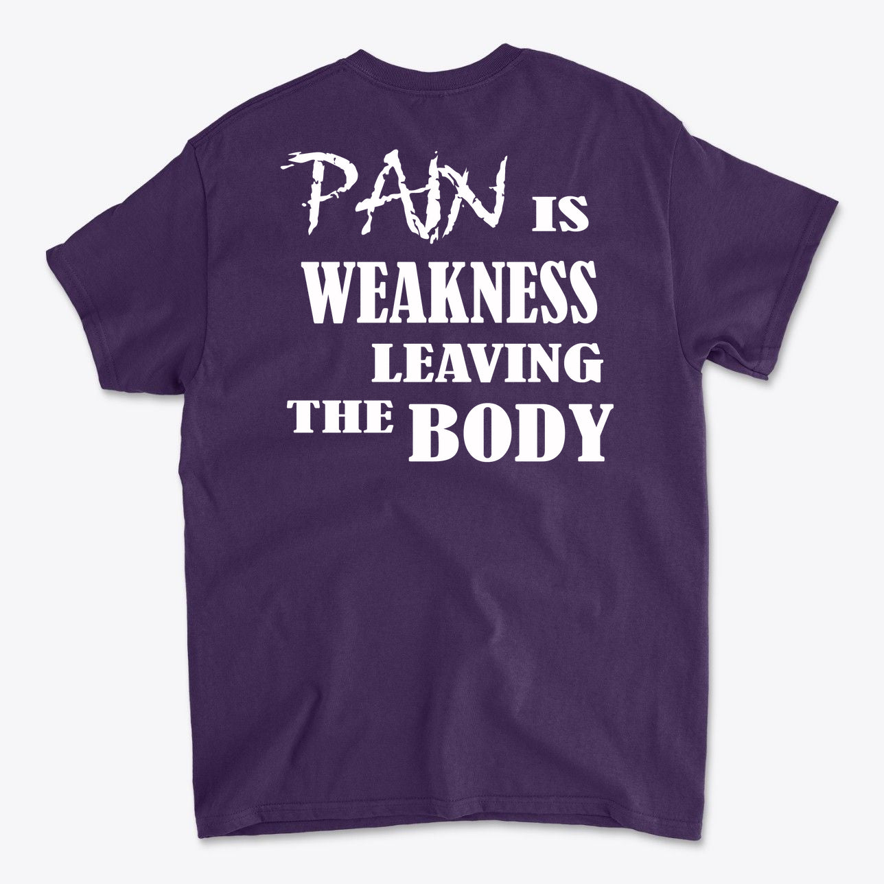Pain Is Weakness Leaving The Body Wht Ltrs Image On Back
