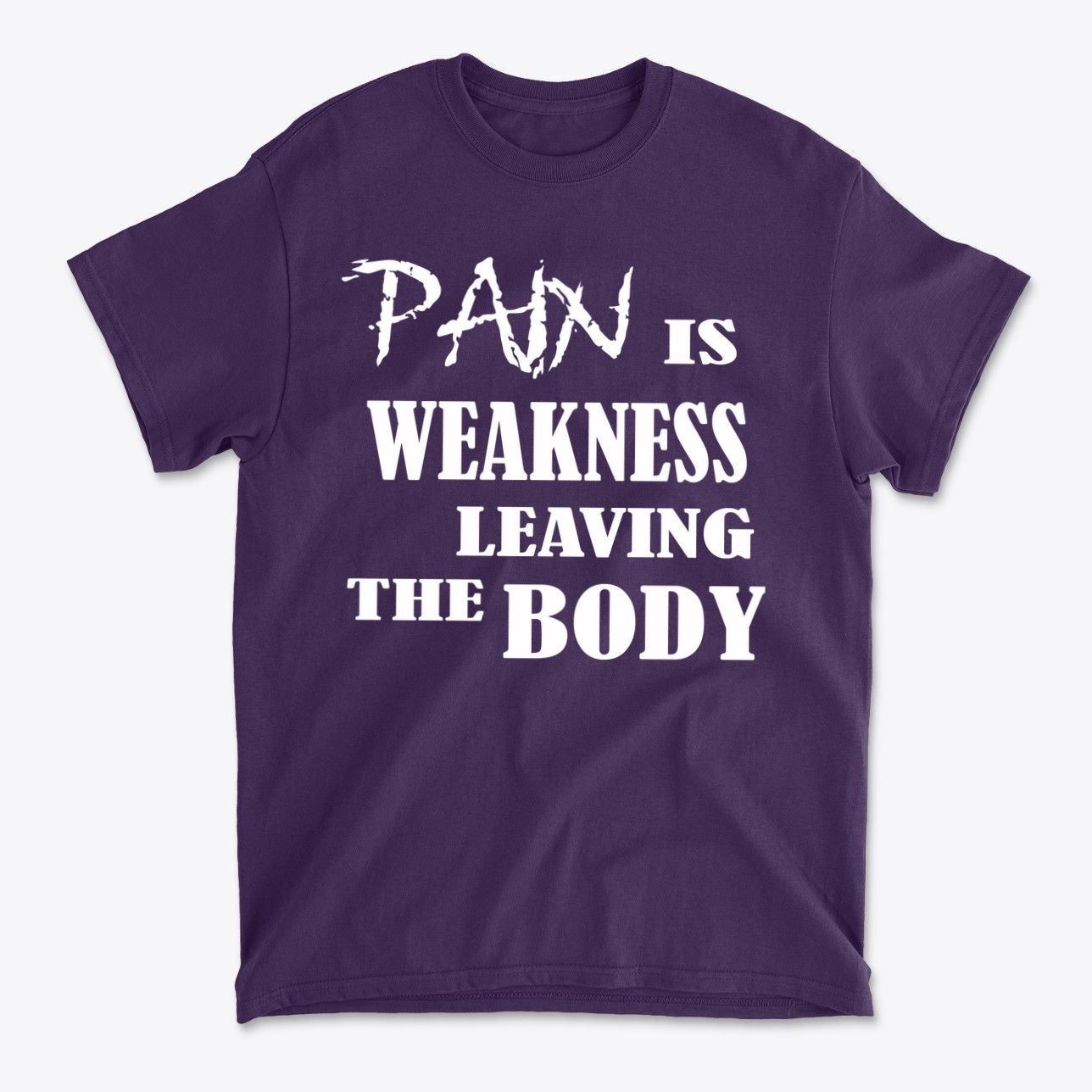 Pain Is Weakness Leaving The Body Wht Ltrs Image On Back