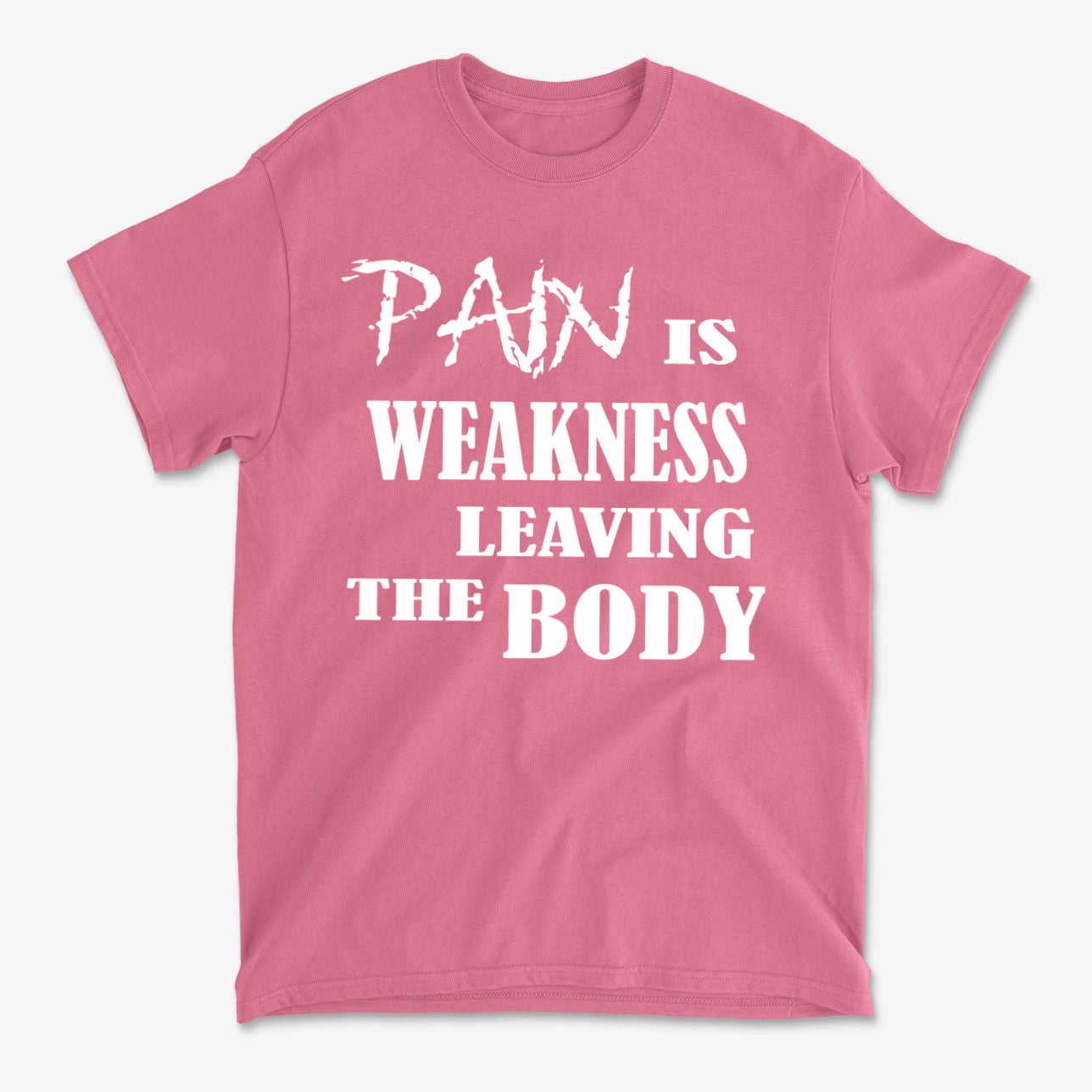 Pain Is Weakness Leaving The Body Wht Ltrs Image On Back