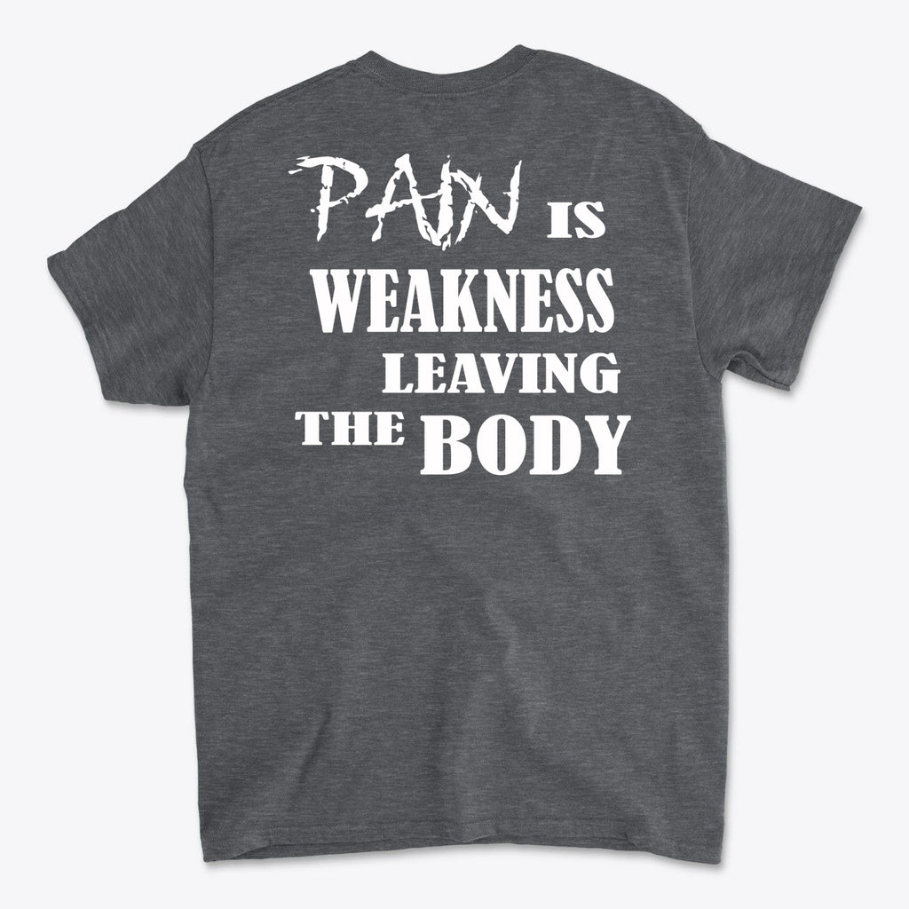 Pain Is Weakness Leaving The Body Wht Ltrs Image On Back