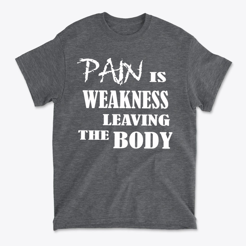 Pain Is Weakness Leaving The Body Wht Ltrs Image On Back
