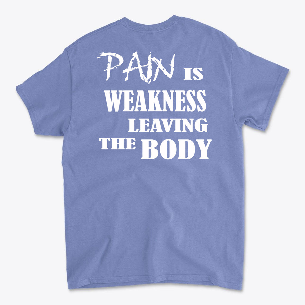 Pain Is Weakness Leaving The Body Wht Ltrs Image On Back