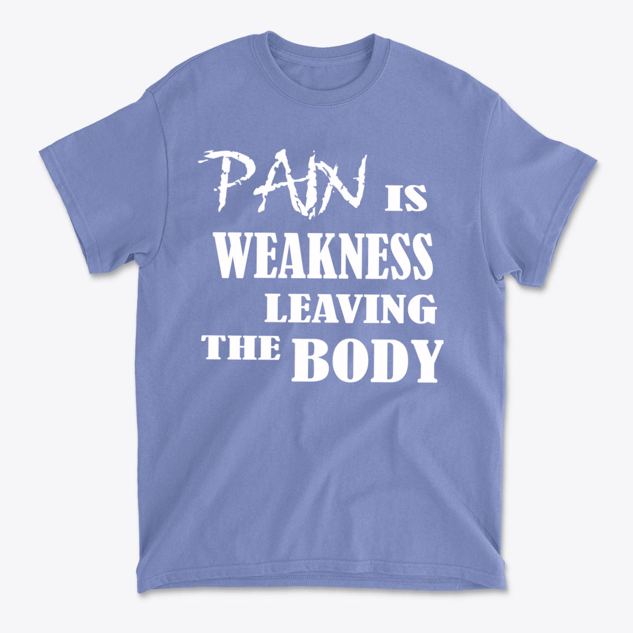 Pain Is Weakness Leaving The Body Wht Ltrs Image On Back