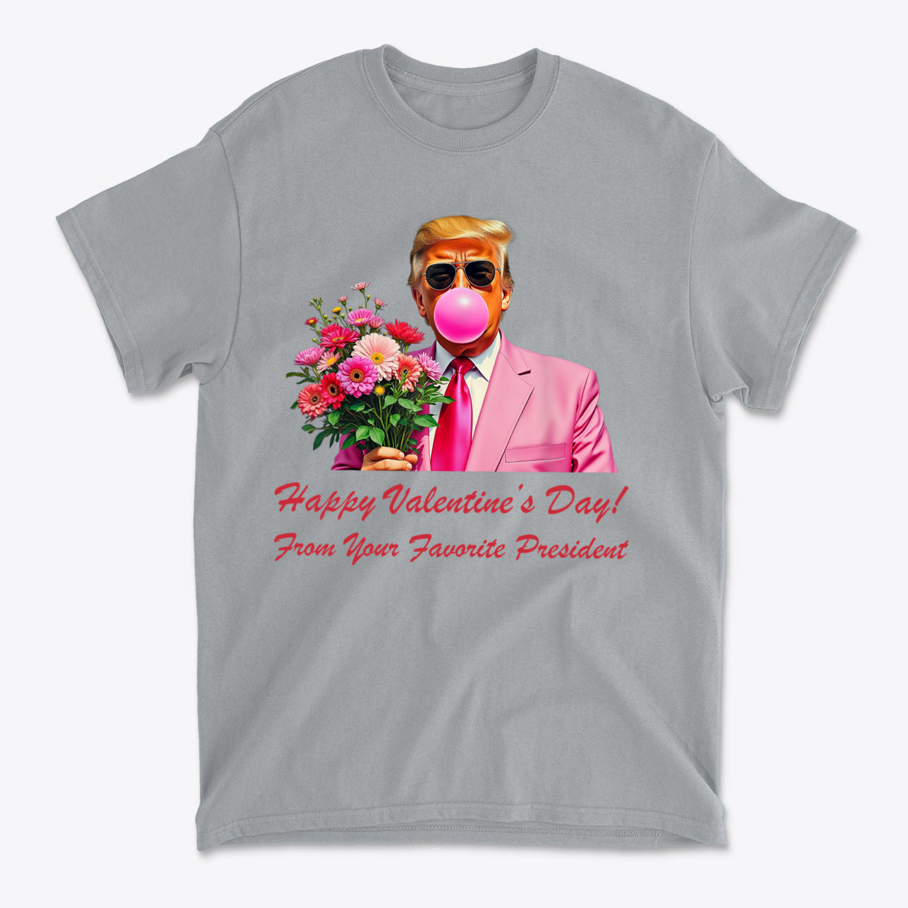 Happy Valentine's Day From Your Favorite President graphic t-shirt featuring a man in a pink suit with flowers and chewing gum.