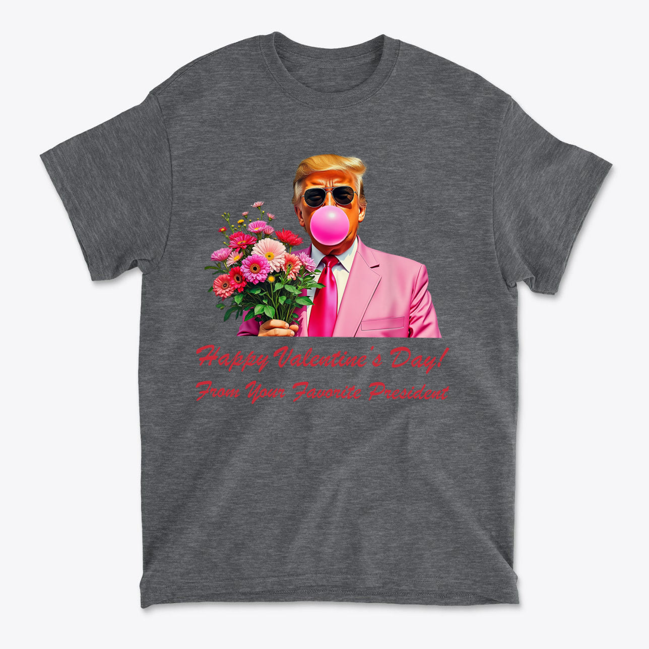Happy Valentine's Day From Your Favorite President graphic t-shirt featuring a man in a pink suit blowing bubble gum.