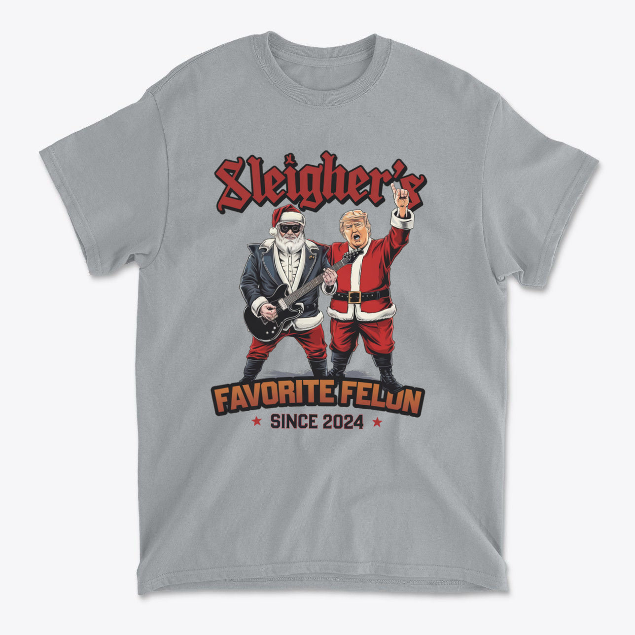 Sleigher's Favorite Felon Since 2024 graphic t-shirt featuring Santa and a rock figure.