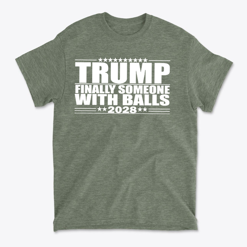 Trump 2028 Finally Someone With Balls graphic t-shirt in green color, promoting conservative values and patriotism.
