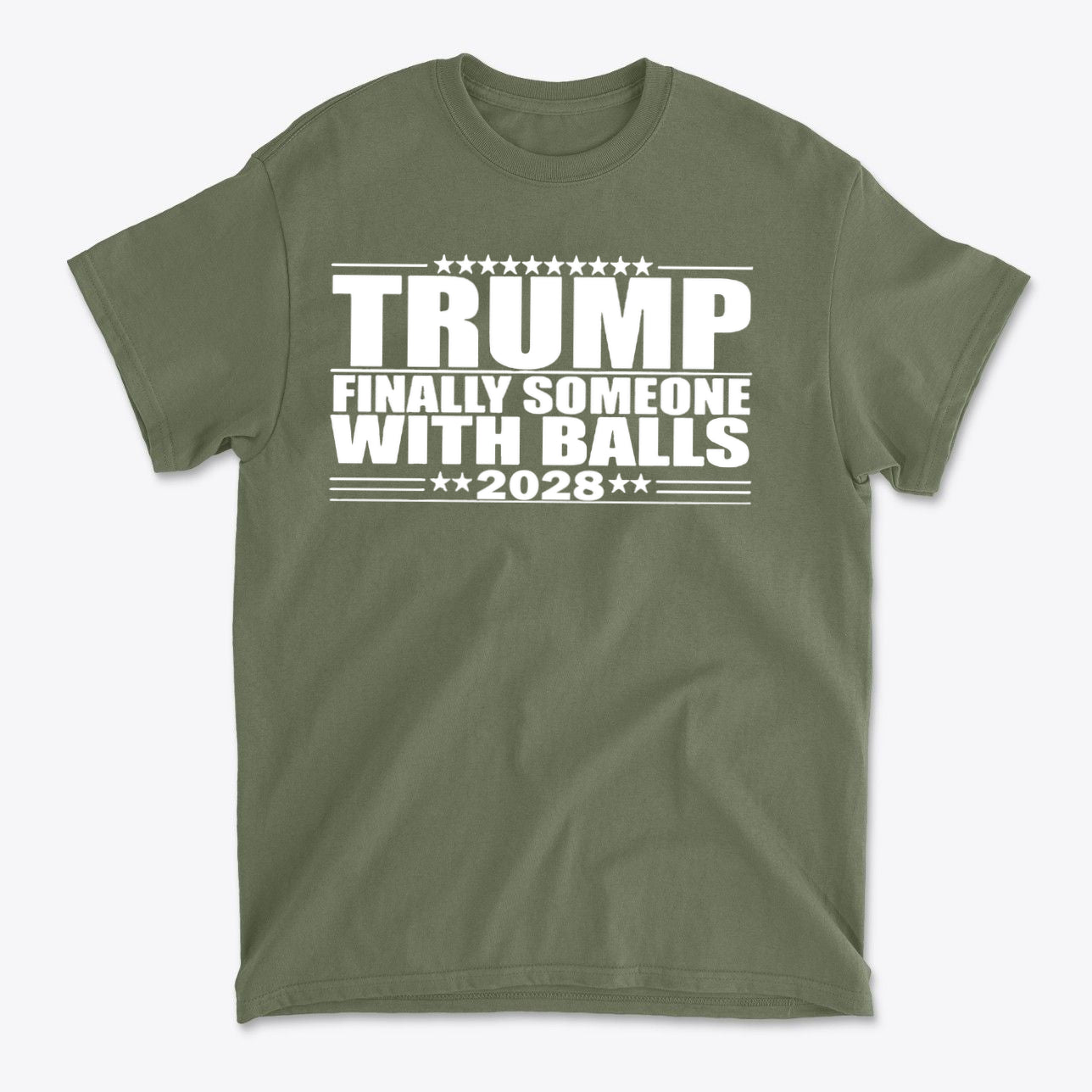 Trump 2028 Finally Someone With Balls graphic t-shirt in olive green, promoting conservative values and patriotism.