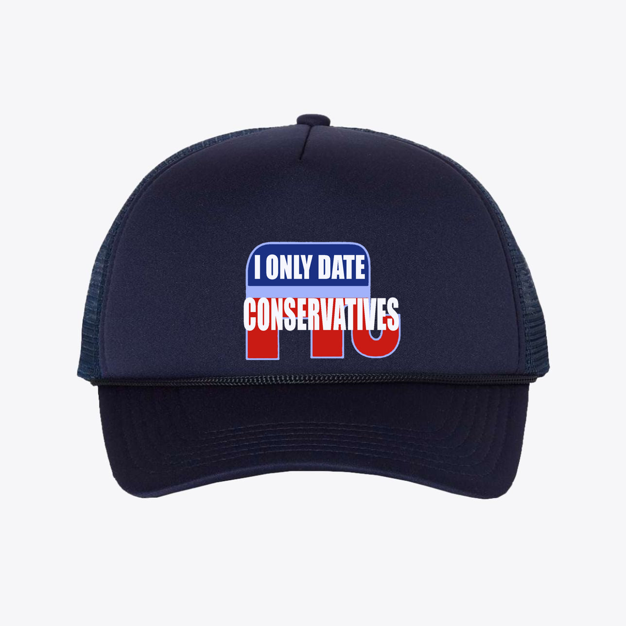 I Only Date Conservatives Foam Mesh-Back Trucker Cap