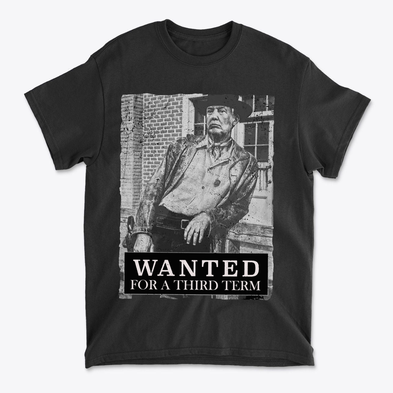 Wanted For A Third Term Political Graphic T Shirt