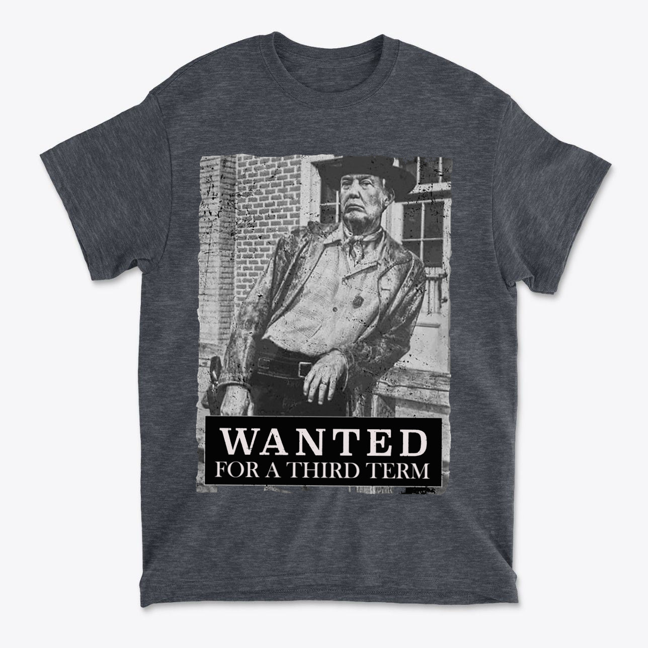 Wanted For A Third Term Political Graphic T Shirt