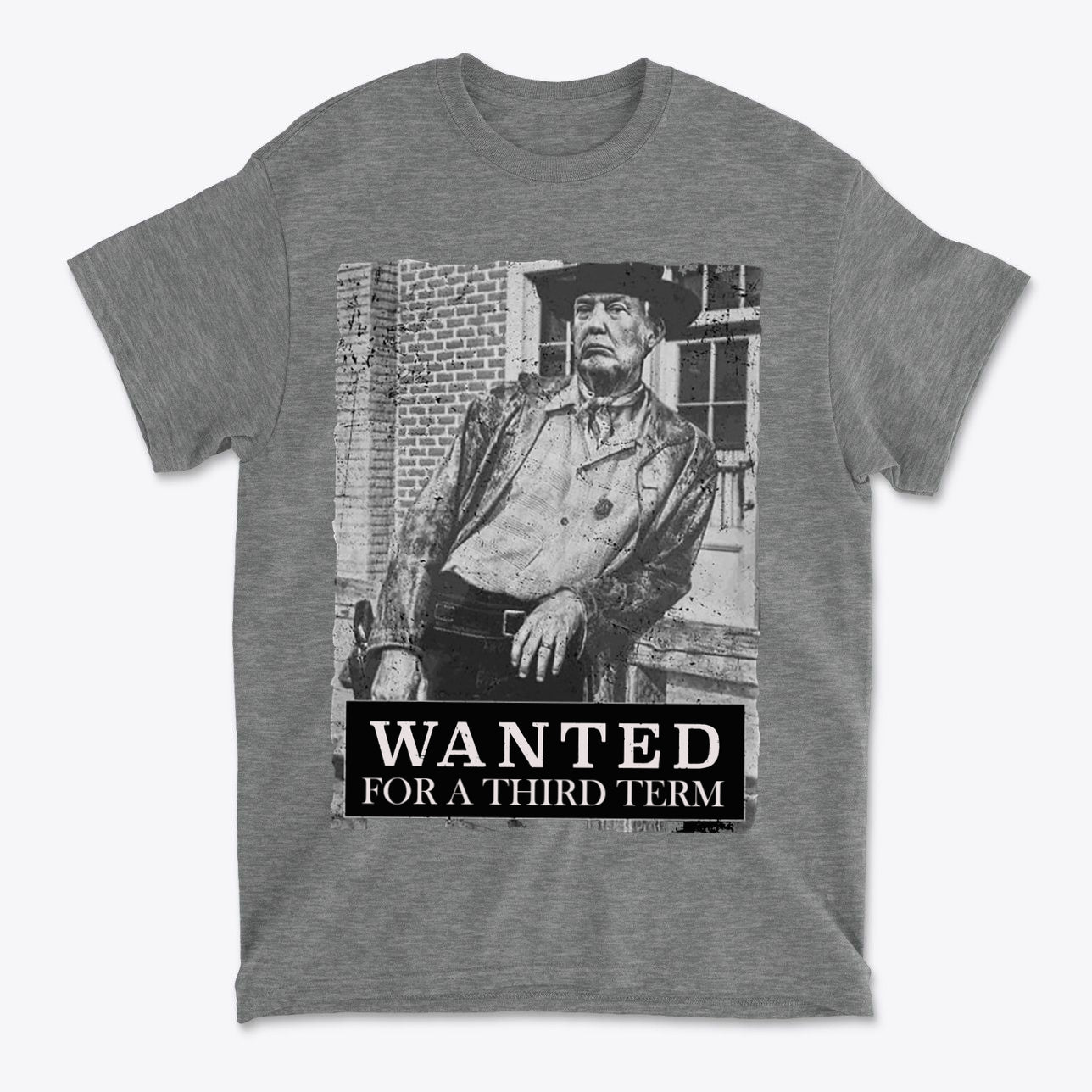 Wanted For A Third Term Political Graphic T Shirt